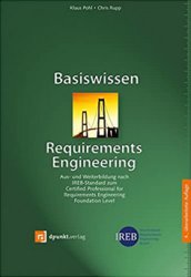 Basiswissen Requirements Engineering: Aus- und Weiterbildung nach IREB-Standard zum Certified Professional for Requirements Engineering Foundation Level (Affiliate)