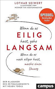 Wenn du es eilig hast, gehe langsam: Wenn du es noch eiliger hast, mache einen Umweg. Der Klassiker des Zeitmanagements mit neuen Tools (Lothar Seiwert) (Affiliate)