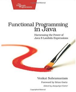 Venkat Subramaniam - Functional Programming in Java: Harnessing the Power of Java 8 Lambda Expressions (Affiliate)