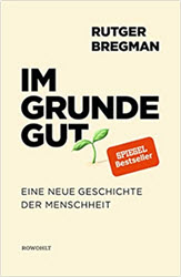Im Grunde gut: Eine neue Geschichte der Menschheit von Rutger Bregmann (Affiliate)
