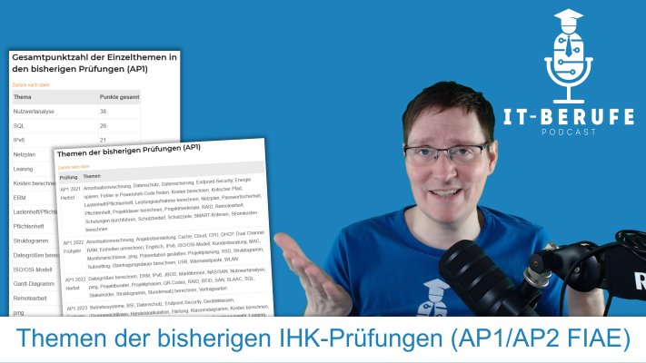 Themen der bisherigen IHK-Prüfungen für die IT-Berufe (AP1) und FI Anwendungsentwicklung (AP2) - IT-Berufe-Podcast bei YouTube