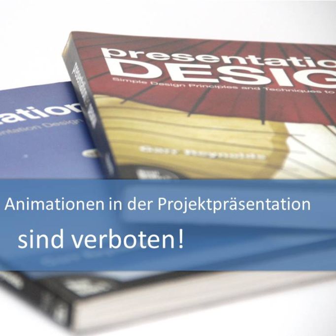 Animationen in der Projektpraesentation sind verboten!