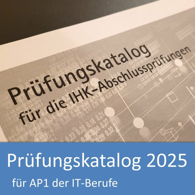 Prüfungskatalog 2025 für IHK-Prüfungen der IT-Berufe