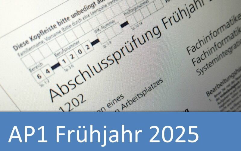 Rückblick auf die AP1 im Frühjahr 2025 (nach neuem Prüfungskatalog)